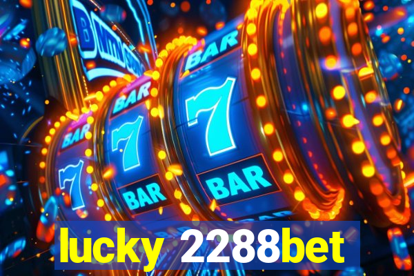 lucky 2288bet